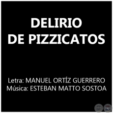 DELIRIO DE PIZZICATOS - Música: ESTEBAN MATTO SOSTOA